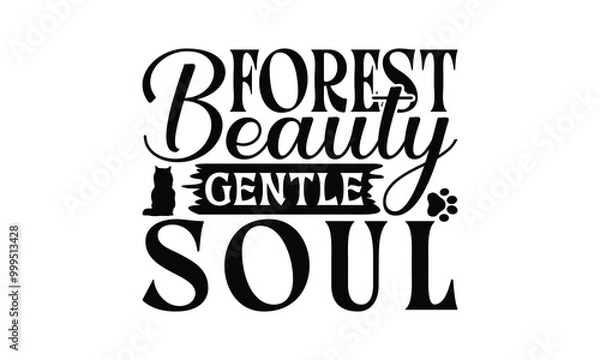 Fototapeta Forest Beauty Gentle Soul - Norwegian Forest Cat T-Shirt Design, Handmade Calligraphy Vector Illustration, Cameo, Cricut, Eps, Files For Cutting.