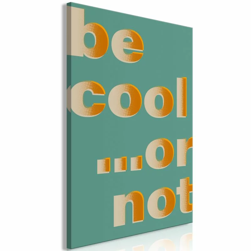 Obraz - Be Cool... or Not (1-częściowy) pionowy - obrazek 1