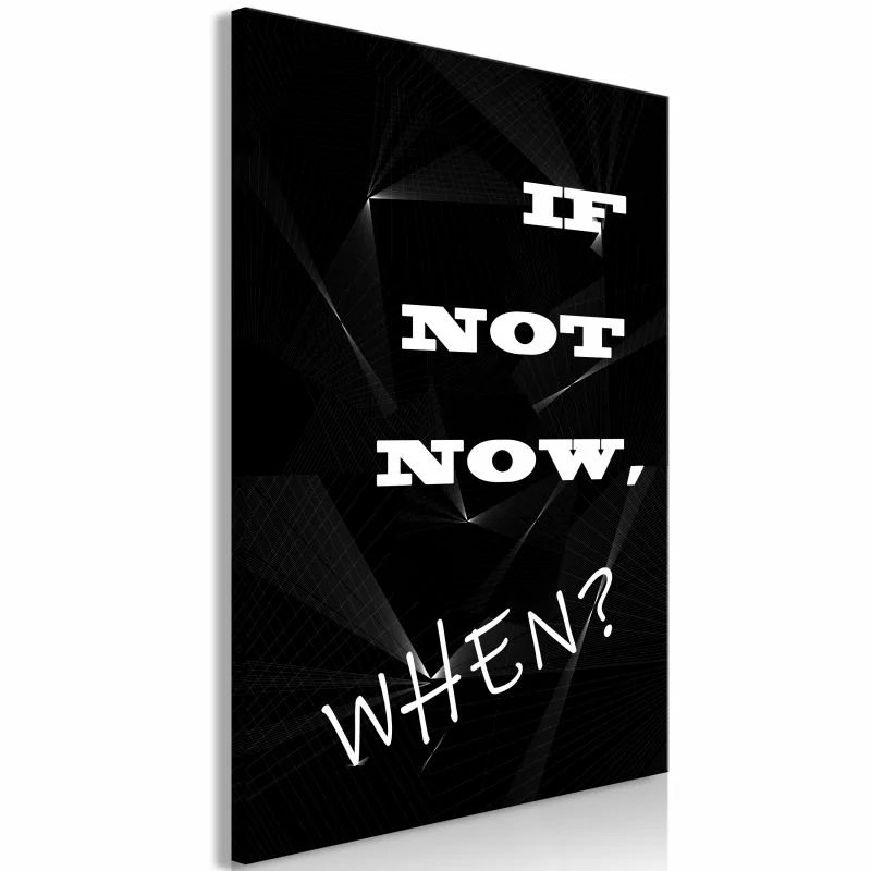Obraz - If not now, when? (1-częściowy) pionowy
