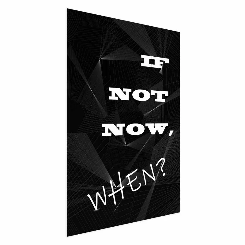 Plakat - If not now, when? - obrazek 1