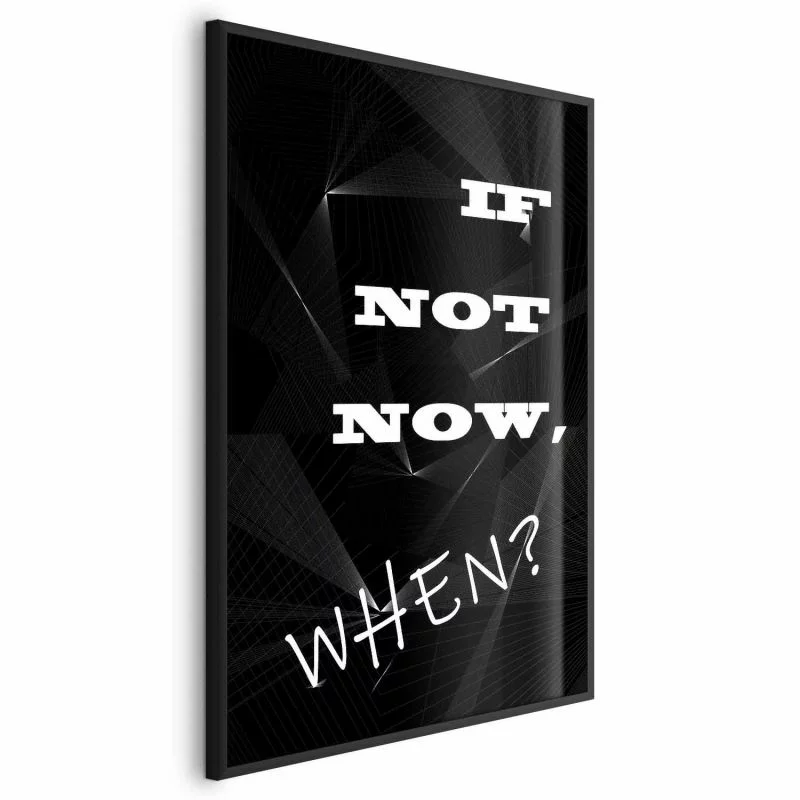 Plakat - If not now, when? - obrazek 1