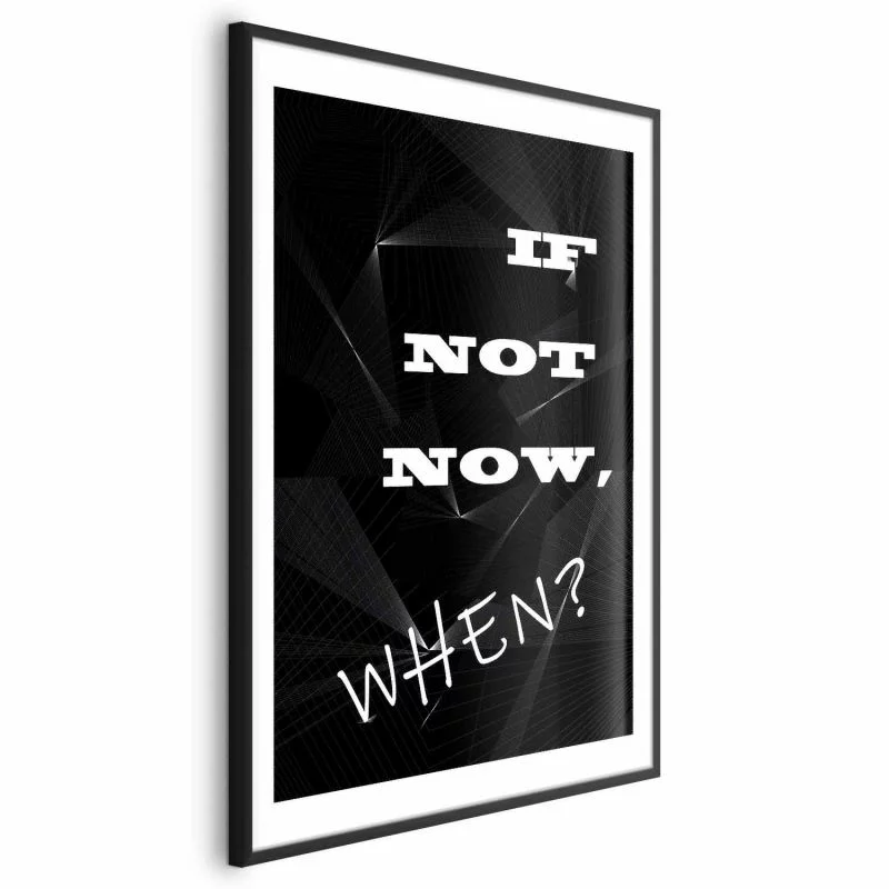 Plakat - If not now, when? - obrazek 1