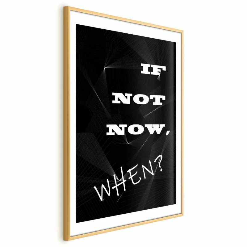 Plakat - If not now, when? - obrazek 1