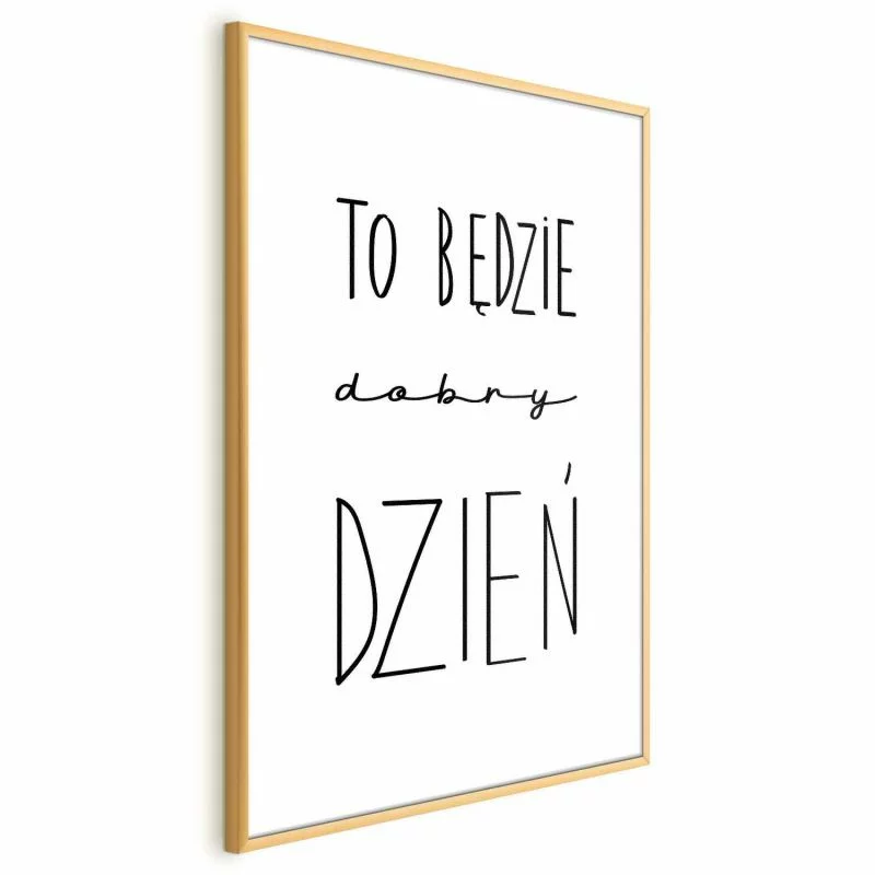 Plakat - To będzie dobry dzień - obrazek 1