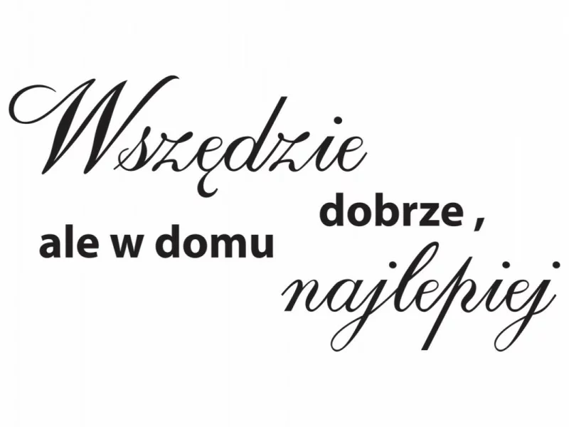 Naklejka do salonu - najlepiej w domu - obrazek 1