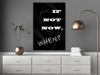 Obraz - If not now, when? (1-częściowy) pionowy
