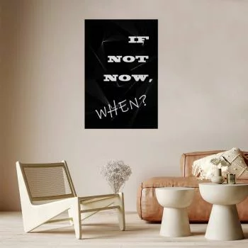 Plakat - If not now, when? - obrazek 2