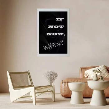 Plakat - If not now, when? - obrazek 2