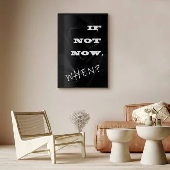 Plakat - If not now, when? - obrazek 2