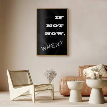 Plakat - If not now, when? - obrazek 2