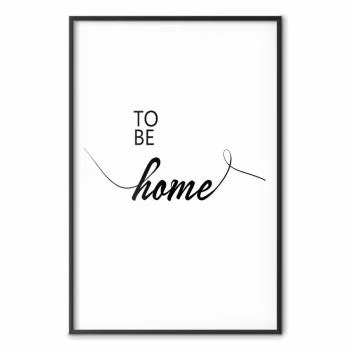 Plakat - To Be Home - obrazek 2